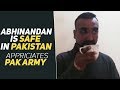 EXCLUSIVE VIDEO : IAF Wing Commander Abhinandan Varthaman Is Safe In Pakistan Custody