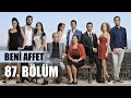 Beni Affet 87 Bölüm