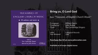 Bring us, O Lord God - William Harris, John Rutter, The Cambridge Singers