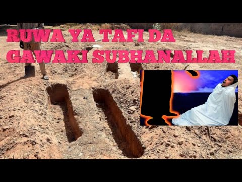 RUWA YA TAFI DA GAWAKI  A MAKABARTA INNA ILLAHI WA INNA ILLAHI RAJIUN