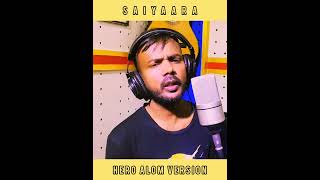Saiyaara Bangla Version | Hero Alom New Song | Tanishk Bagchi | Ahaan Panday | Aneet Padda