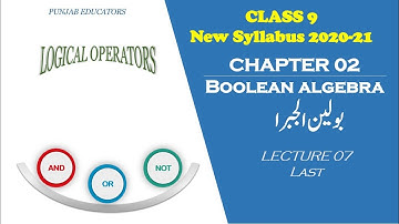 9th Class Computer science New Book 2020 | Chapter 2 Lecture 6 | Boolean Algebra & Logical Operators