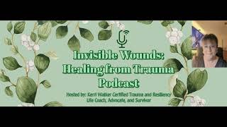 Invisible Wounds Healing from Trauma: Episode 29: Avoidant Behaviors as a Result of Trauma!