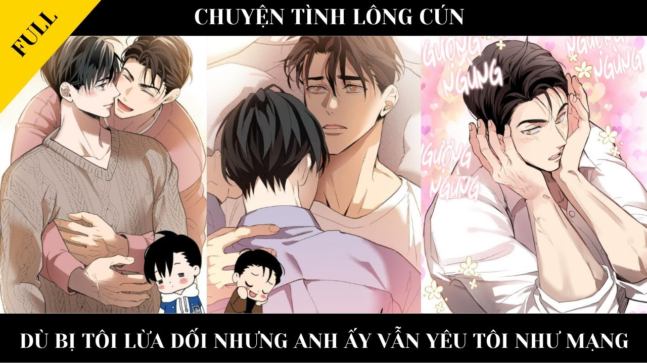 FULL || CHUYỆN TÌNH LÔNG CÚN - Dù bị tôi lừ/a dối nhưng anh ấy vẫn yêu tôi như mạ/ng