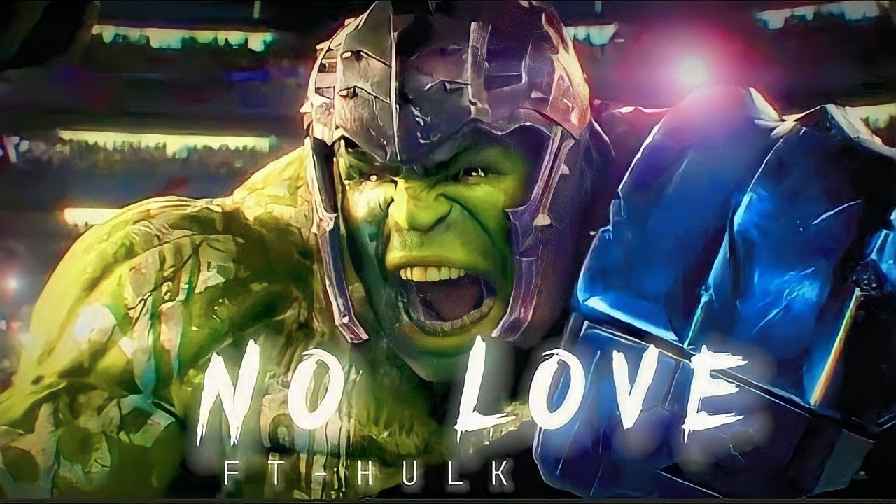 Hulk no love edit
