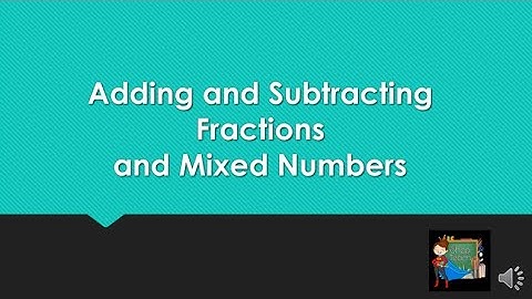 Adding and Subtracting Fractions and Mixed Numbers 5.NF.1