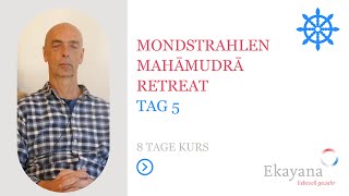 Mondstrahlen des Mahamudra Retreat 2025 Tag 5