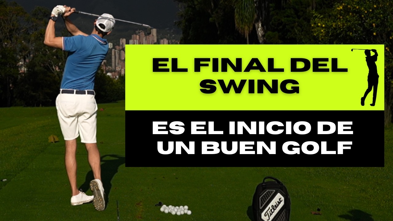 El final del swing: el secreto para un mejor golf