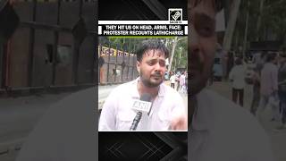 “They hit us on head, arms…” Protesting aspirant recounts lathicharge during 'Vidhan Sabha Gherao'