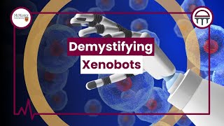 Demystifying Xenobots: The Future of Living Medical Technologies
