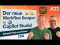 Copilot Inside (#23) - Der neue Workflow Designer in Copilot Studio!