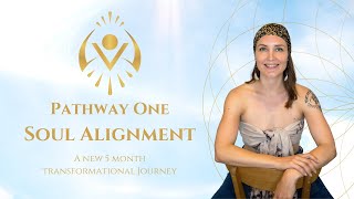 Pathway One  Soul Alignment | A 5 month transformational Journey