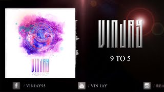 Vin Jay - 9 To 5 [ AUDIO]