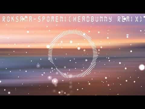 Roksana -Spomeni(HeadBunny Remix)