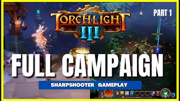 Torchlight 3 - Full Campaign Walkthrough Part 1 (Sharpshooter)