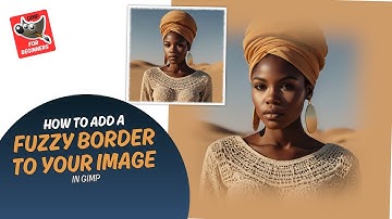 Add a Fuzzy Border in GIMP with Just a Few Clicks!