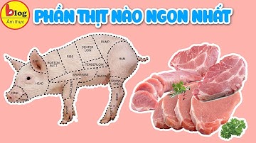 Top 10 phần thịt heo ngon và bổ nhất, dinh dưỡng cao, dễ chế biến