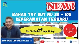 PEMBAHASAN SOAL UKOM NERS, D3 KEPERAWATAN 2022 (TRY OUT NO 81-105) PEMBAHASAN SOAL UKOM NERS, D3 KEPERAWATAN 2022 (TRY OUT NO 81-105)