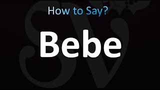 How to Pronounce Bebe (correctly!)
