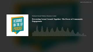 Preventing Sexual Assault Together: The Power of Community Engagement