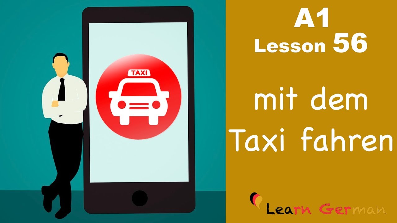 A1 - Lesson 56 | Mit dem Taxi fahren | Taxi | Hiring a cab | Learn German