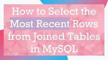 How to Select the Most Recent Rows from Joined Tables in MySQL