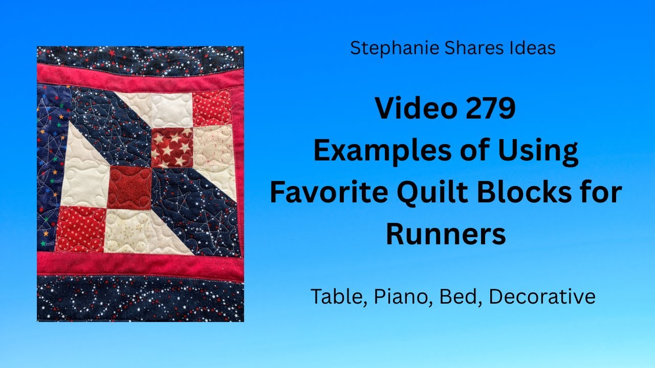 Видео 279 - Использование любимых лоскутных блоков для создания дорожек (для стола, пианино, кров...