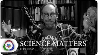 SCIENCE MATTERS with Lawrence Krauss (EP06)