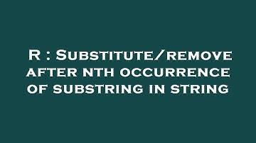R : Substitute/remove after nth occurrence of substring in string