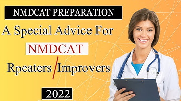 SPECIAL ADVICE FOR NMDCAT REPEATERS/IMPROVERS | MUST-WATCH | NMDCAT 2022 | NMDCAT PREPARATION