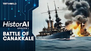 The Battle of Canakkale, explained | HistorAI Episode 1