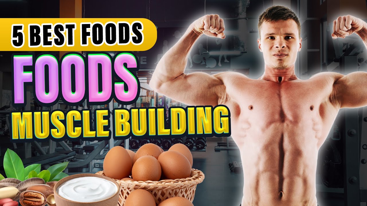 12 Best Foods For Muscle Building and Strength