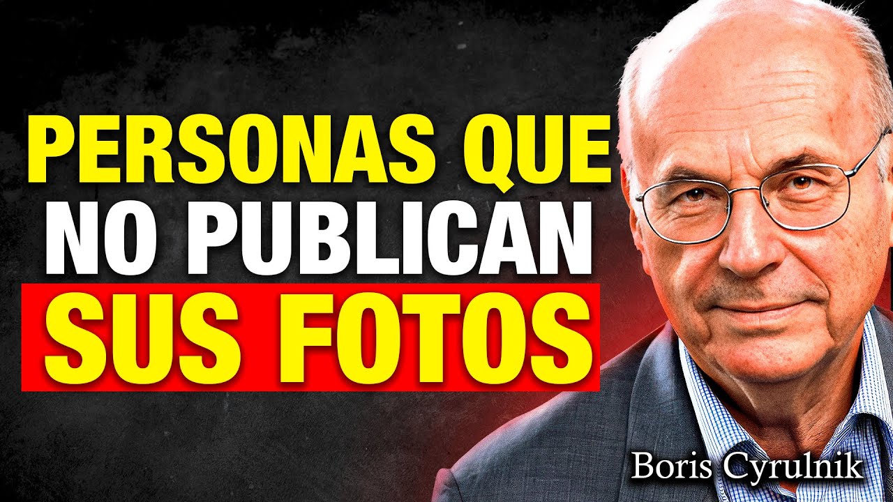 Psicología de las personas que NO PUBLICAN sus fotos en REDES SOCIALES – Boris Cyrulnik.
