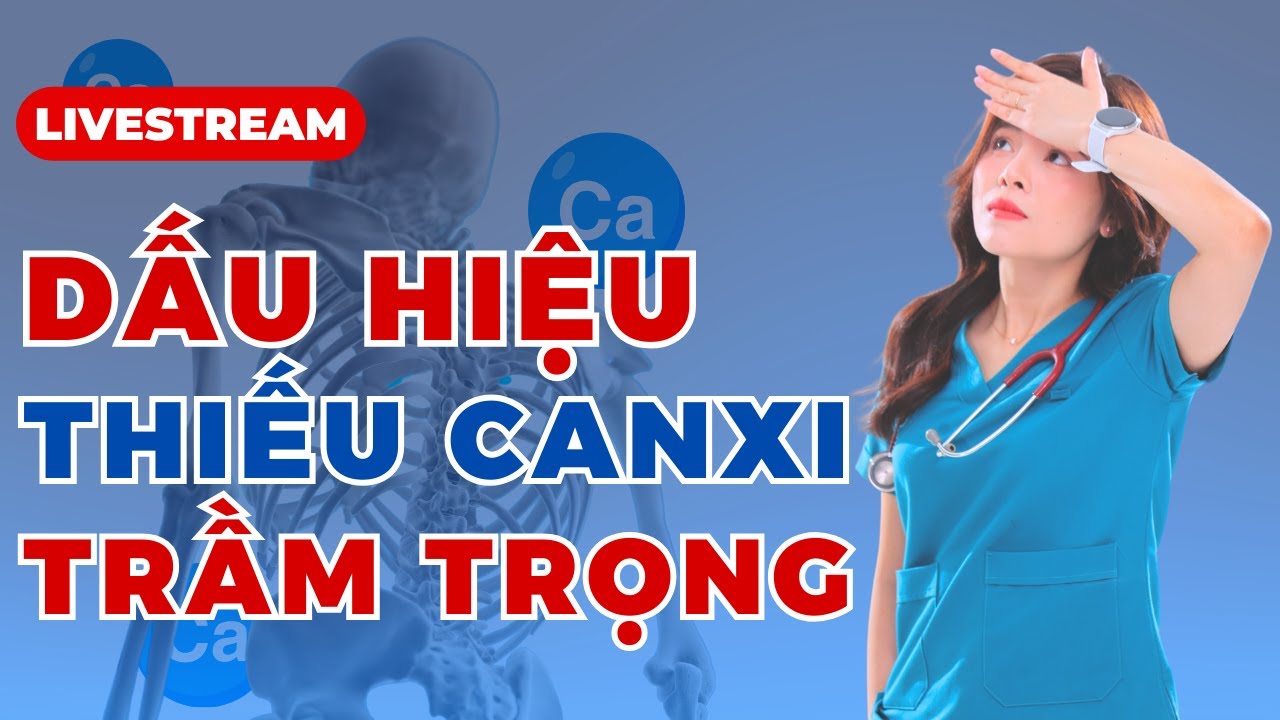 Những dấu hiệu cho thấy cơ thể bạn đang bị thiếu canxi trầm trọng! Dr Thuỳ Dung