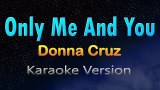 ONLY ME AND YOU - Donna Cruz (KARAOKE) HD