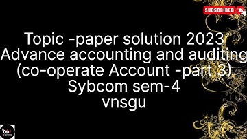@dearmitroo ,PAPER SOLUTION -2023,CO OPERATE ACCOUNT (PART-3), SYBCOM SEM-4 VNSGU