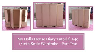 My Dolls House Diary Tutorial #40 - 1/12th Scale Wardrobe - Part Two
