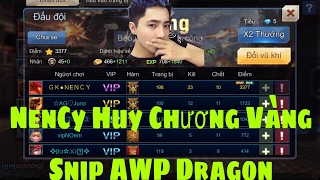 Tập Kích : NenCy Huy Chương Vàng Snip Awp Dragon Rank 