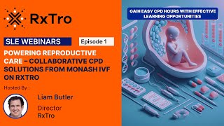 SLE Series Episode 1 - Powering Reproductive Care – Collaborative CPD solutions from Monash IVF