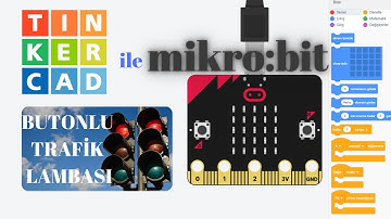 Tinkercad ile Mikro:bit - Butonla Çalışan Trafik Lambası