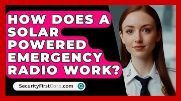 How Does A Solar Powered Emergency Radio Work? - SecurityFirstCorp.com