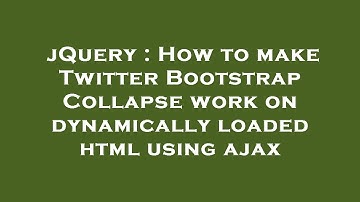 jQuery : How to make Twitter Bootstrap Collapse work on dynamically loaded html using ajax
