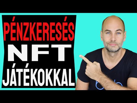PÉNZKERESÉS NFT JÁTÉKOKKAL AZ ÚJ ŐRÜLET [Elmagyarázom]