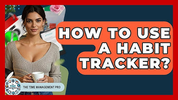 How To Use A Habit Tracker? - The Time Management Pro