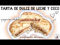 Receta fácil y rápida de tarta de dulce de leche y coco rallado