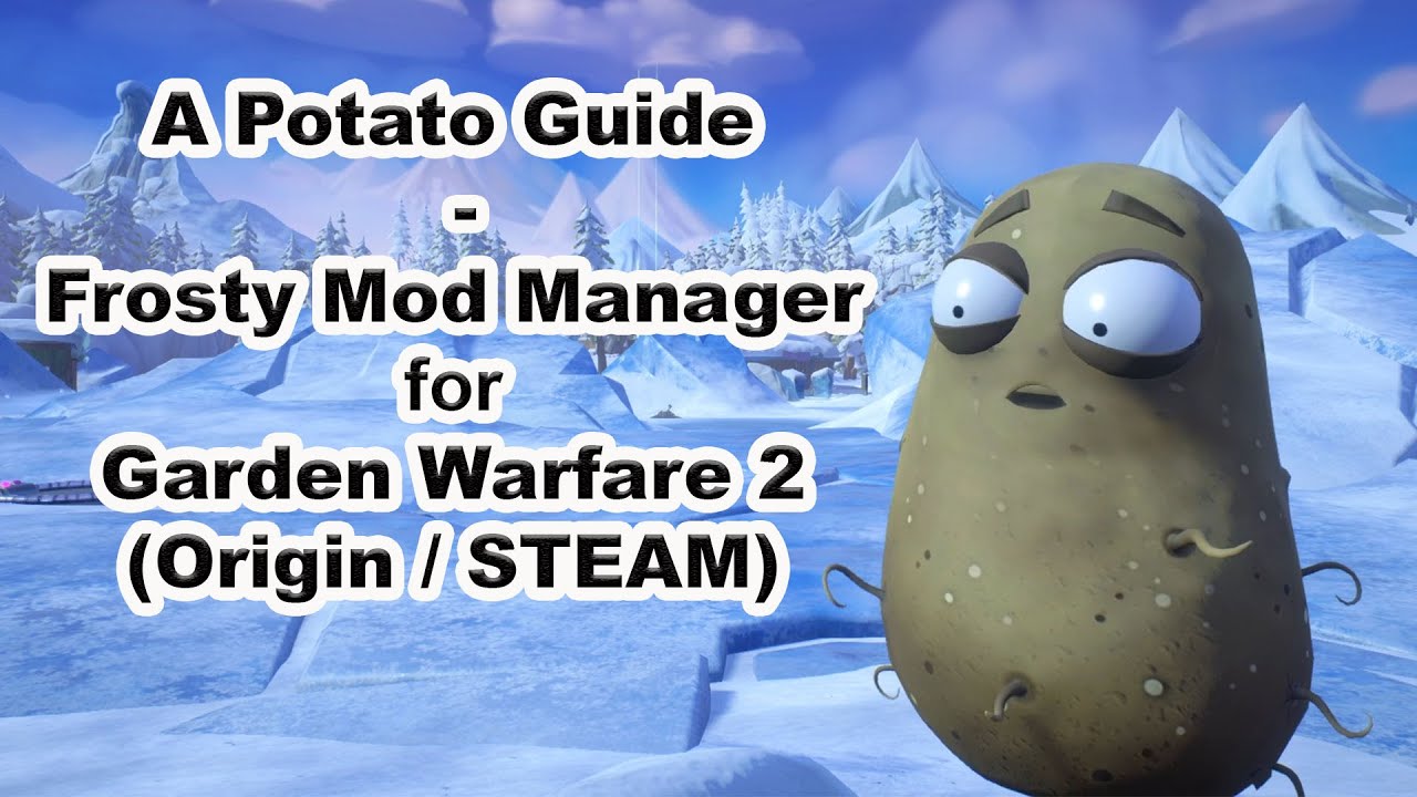 A Potato Guide - Frosty Mod Manager for Garden Warfare 2 (Origin/STEAM) 