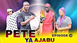 PETE YA AJABU💍EPISODE 10