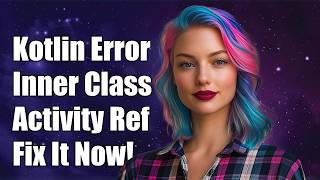 Kotlin error while referencing Activity from Inner Class