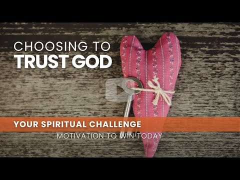 Choosing to Trust God - August 12