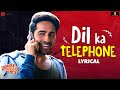 Dil Ka Telephone - Lyrical | Dream Girl | Ayushmann Khurrana | Jonita Gandhi, Nakash Aziz, Meet Bros